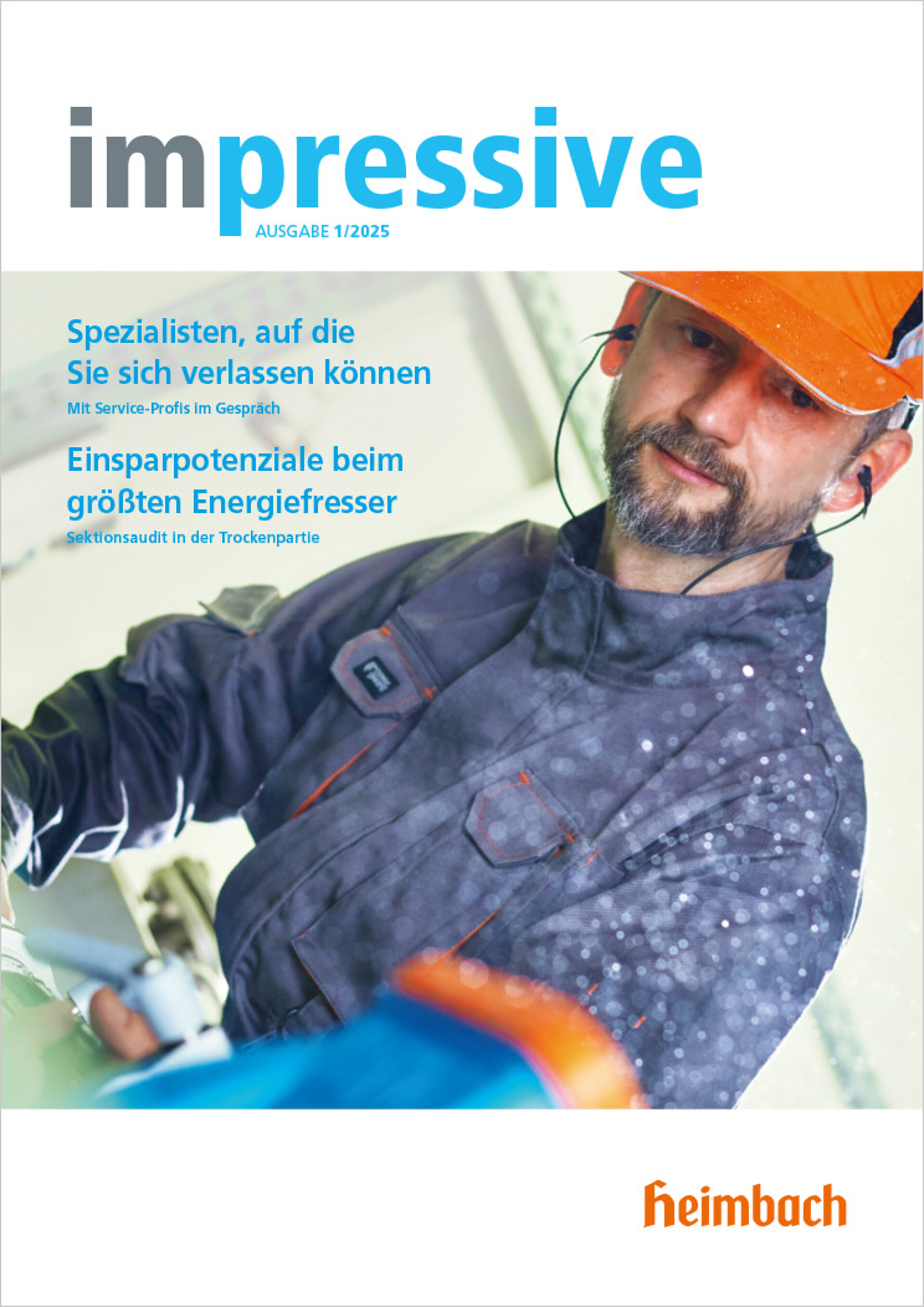 Das Kundenmagazin erzählt Stories aus dem Alltag der Papiermacher und gibt viele nützliche Tipps und Hintergrundinformationen, wie Maschinenführer, Produktionsleiter und Einkäufer die Performance und Effizienz ihrer Maschinen steigern können. Titelseite des Heimbach-Kundenmagazins "impressive", auf der der Marken-Archetyp in Person eines Mitarbeiters des technischen Seriveces in Aktion zu sehen ist.